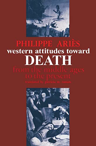 Western Attitudes toward Death: From the Middle Ages to the Present (The Johns Hopkins Symposia in Comparative History, Band 3)